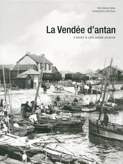 La Vendée D'Antan, La Vendée À Travers La Carte Postale Ancienne