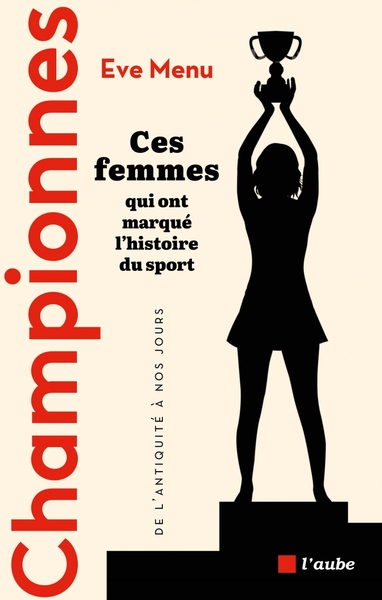 Championnes - Ces femmes qui ont marqué l'histoire du sport,