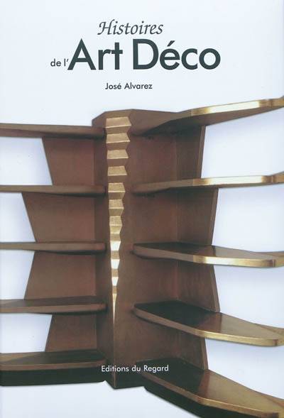 Histoires De L'Art Déco - José Alvarez