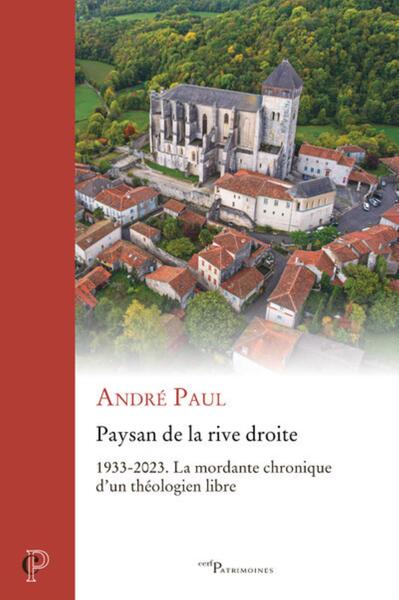 Paysan de la rive droite - 1933-2023 La mordante chronique d'un théologien libre