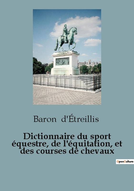 Dictionnaire Du Sport Équestre, De L'Équitation, Et Des Courses De Chevaux