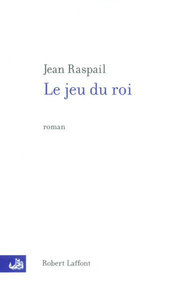 Le jeu du roi - NE - Jean Raspail