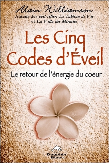 Les Cinq Codes d'Eveil - Le retour de l'énergie du coeur