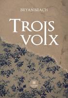 Trois voix - Bryan Brach