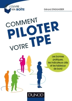 Comment piloter votre TPE - Les bonnes pratiques, les indicateurs clés et les tableaux de bord