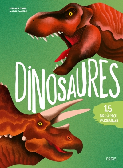 Dinosaures. 15 face-à-face incroyables !