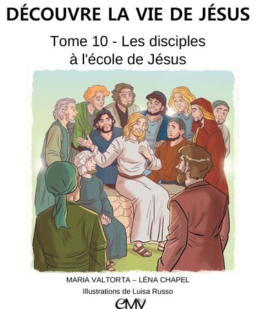 Découvre la vie de Jésus Volume 10