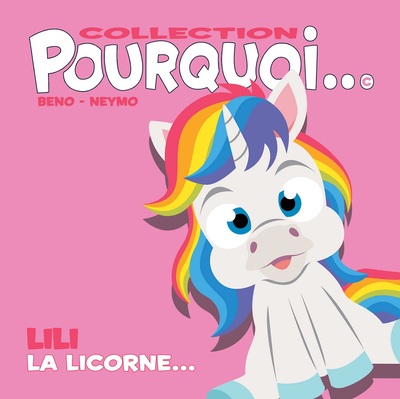 Collection Pourquoi... Lili La Licorne - Bruno Bertin