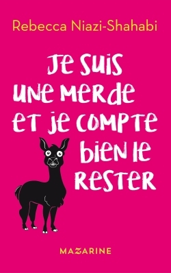 Je suis une merde et je compte bien le rester - Rebecca Niazi-Shahabi