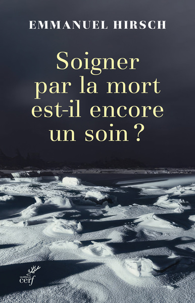 Soigner par la mort est-il encore un soin ? - Emmanuel Hirsch