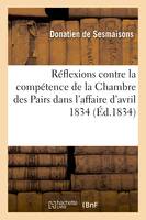 Réflexions contre la compétence de la Chambre des Pairs dans l'affaire d'avril 1834 - Donatien de Sesmaisons