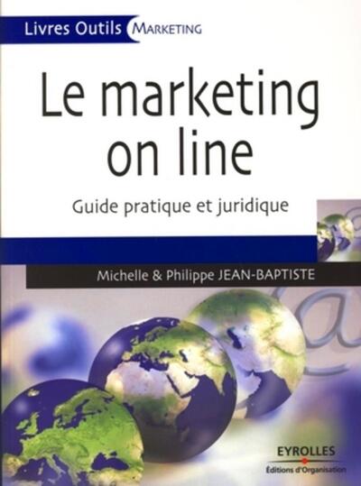 Le Marketing On Line, Guide Pratique Et Juridique