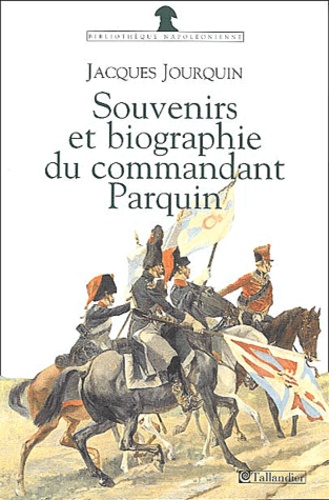 Souvenirs et biographie du commandant Parquin