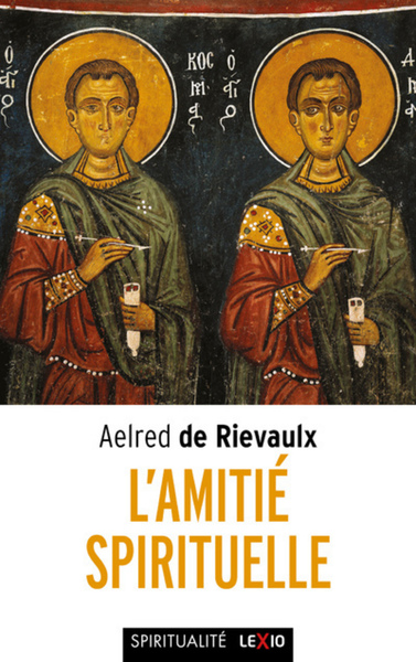 L'Amitie Spirituelle - Aelred De Rievaulx