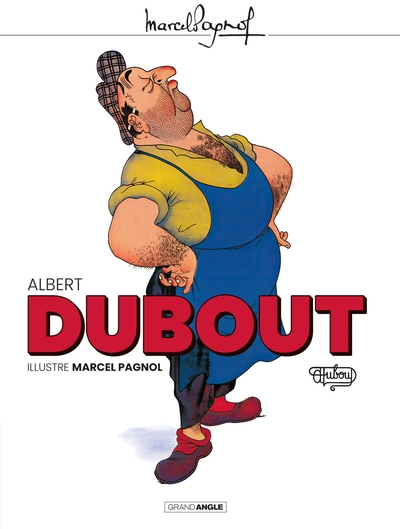 1 - Albert Dubout illustre Marcel Pagnol