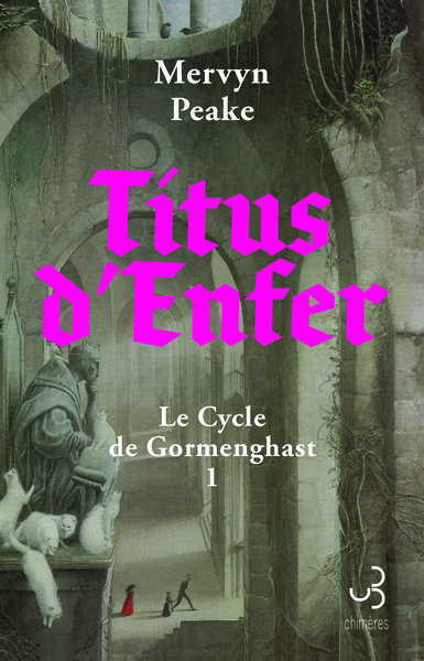Le Cycle de Gormenghast Volume 1