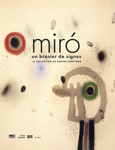 Miró, Un Brasier De Signes - La Collection Du Centre Pompidou