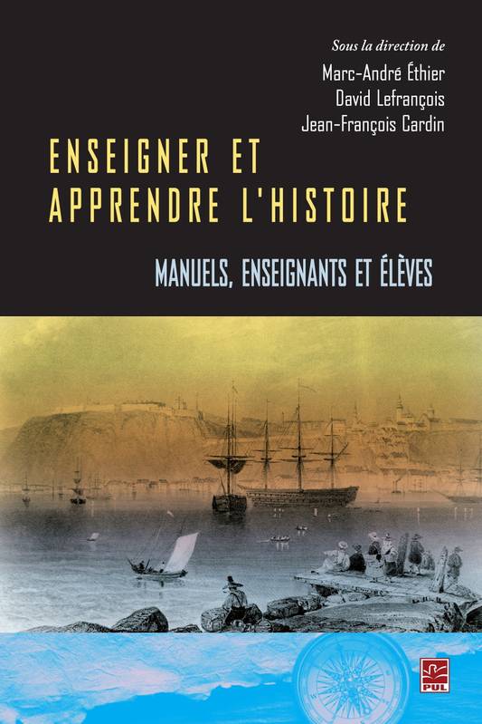 Enseigner Et Apprendre L’Histoire. Manuels, Enseignants Et Élèves