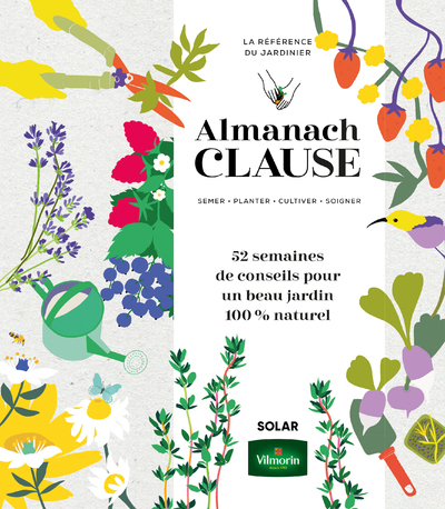 Almanach Clause - 52 semaines de conseils pour un beau jardin 100% naturel