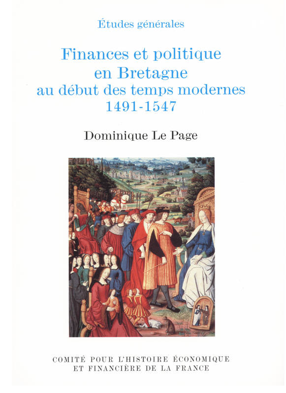 Finances et politique en Bretagne au début des temps modernes, 1491-1547