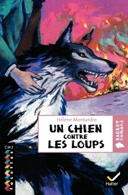 Facettes Bibliothèque CM2 - Un chien contre les loups - Roman historique - Hélène Montardre