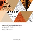 Mémoires de la Société d'archéologie et d'histoire de la Moselle