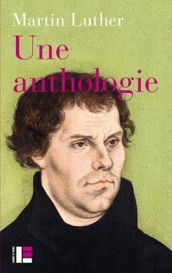 Une anthologie, 1517-1521 - Martin Luther