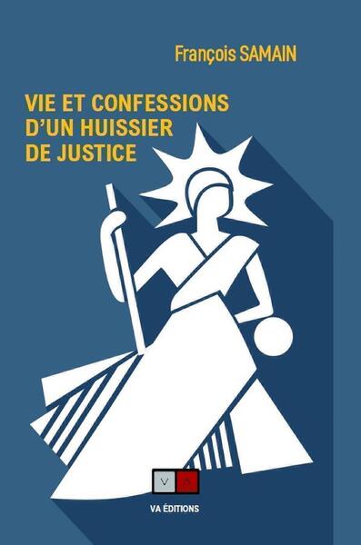 Vie et confessions d'un huissier de justice