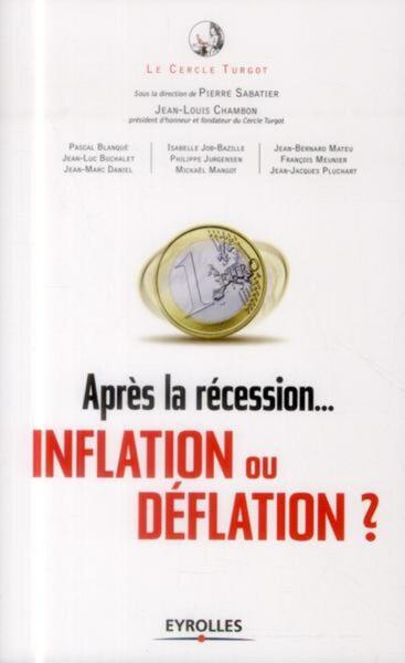 Après La Récession...  Inflation Ou Déflation  ?, Regard Sur L'Économie Incertaine.