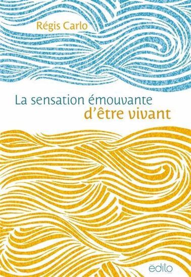 La Sensation Emouvante D'Etre Vivant