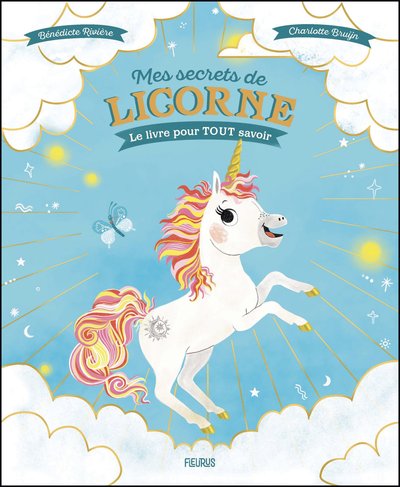 Mes secrets de licorne   Le livre pour TOUT savoir - Bénédicte Rivière