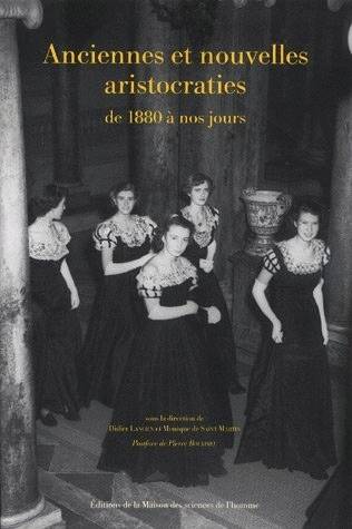 Anciennes Et Nouvelles Aristocraties De 1880 À Nos Jours.