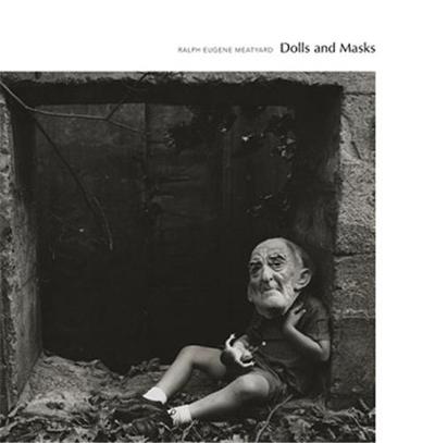 Ralph Eugene Meatyard Dolls and Masks /anglais - Eugene Ralph