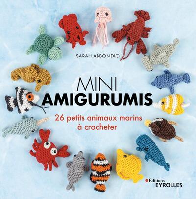 Mini amigurumis 26 petits animaux marins à crocheter