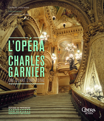 L'Opéra De Charles Garnier - Une Oeuvre D'Art Total