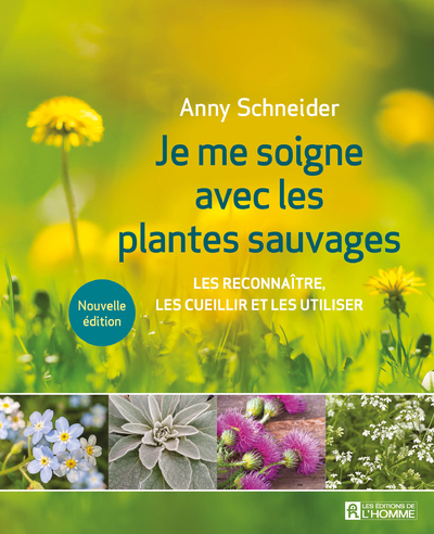 Je Me Soigne Avec Les Plantes Sauvages - Anny Schneider