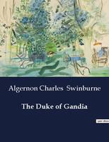 The Duke of Gandia - Algernon Charles Swinburne