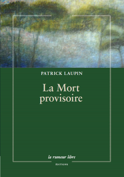 La mort provisoire - Patrick Laupin