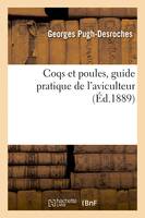 Coqs et poules, guide pratique de l'aviculteur