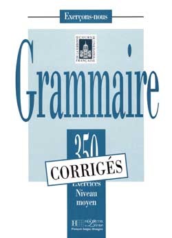 Grammaire - Les 350 Exercices + Corrigés (Moyen), Les 350 Exercices - Grammaire - Moyen - Corrigés