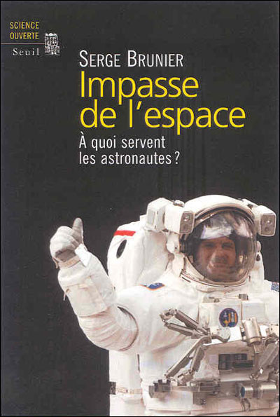 Impasse de l'espace. A quoi servent les astronautes ?