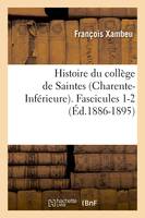 Histoire du collège de Saintes (Charente-Inférieure). Fascicules 1-2 (Éd.1886-1895)