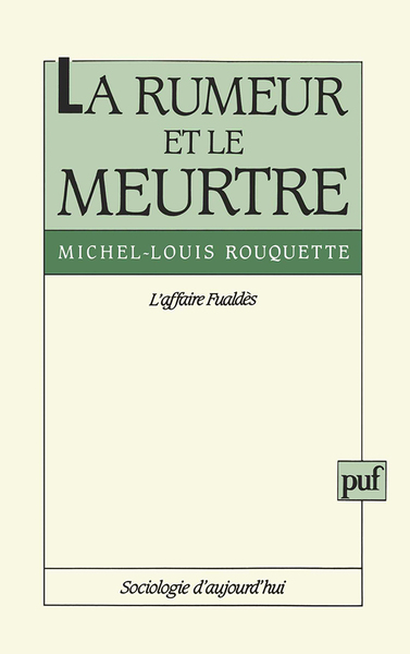 La Rumeur Et Le Meurtre. L'Affaire Fualdes, L'Affaire Fualdès