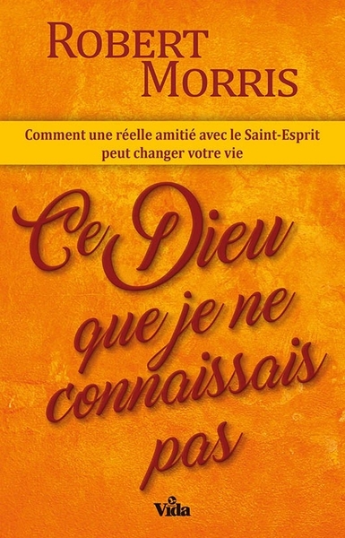 Ce Dieu Que Je Ne Connaissais Pas, Comment Une Réelle Amitié Avec Le Saint-Esprit Peut Changer Votre Vie