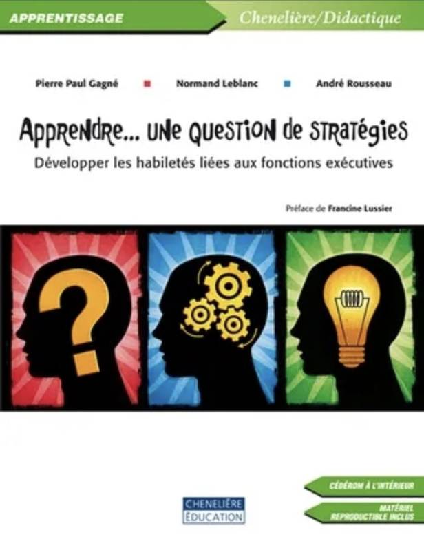 Apprendre-- une question de stratégies  / développer les habiletés liées aux fonctions exécutives