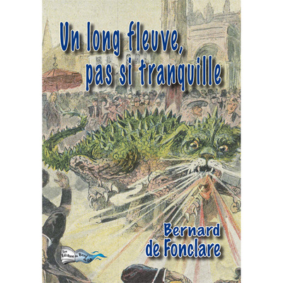 Un long fleuve, pas si tranquille - Bernard de Fonclare