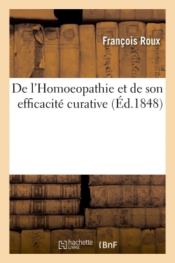 De l'Homoeopathie et de son efficacité curative