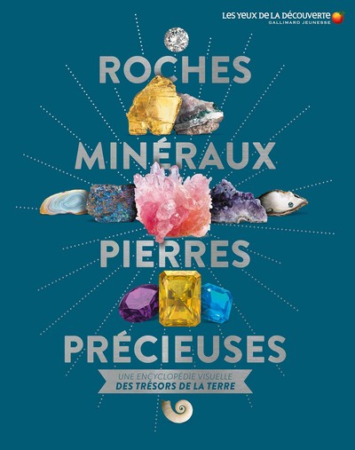 Roches, Minéraux, Pierres Précieuses, Une Encyclopédie Visuelle Des Trésors De La Terre