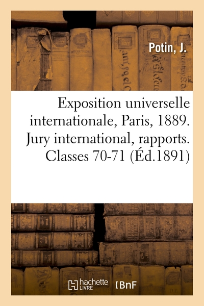 Exposition universelle internationale de 1889 à Paris. Rapports du jury international. Classes 70-71