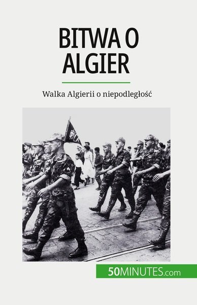 Bitwa O Algier, Walka Algierii O Niepodległość - Xavier De Weirt